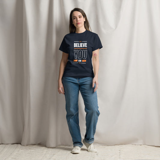 Believe You Can Motivational Unisex T-Shirt- Positive Affirmation Tee