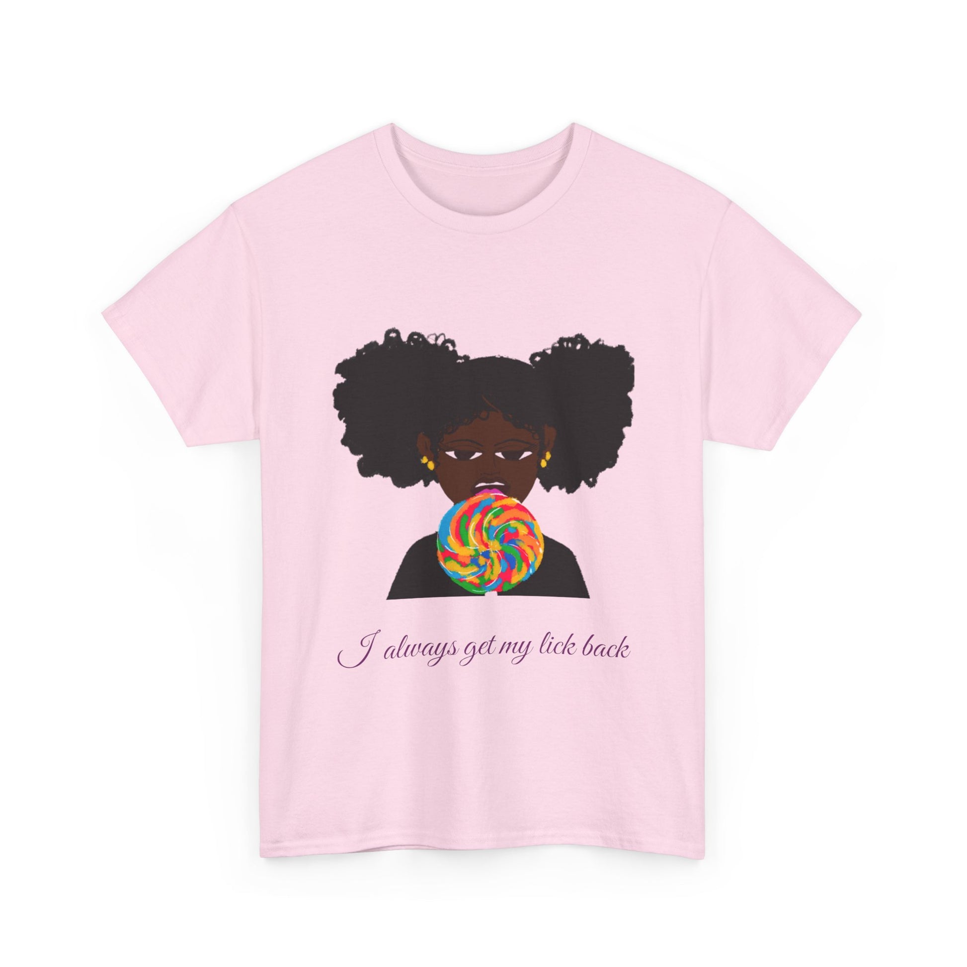 I Always Get My Lick Back: Graphic Tee –Sweet But Bold