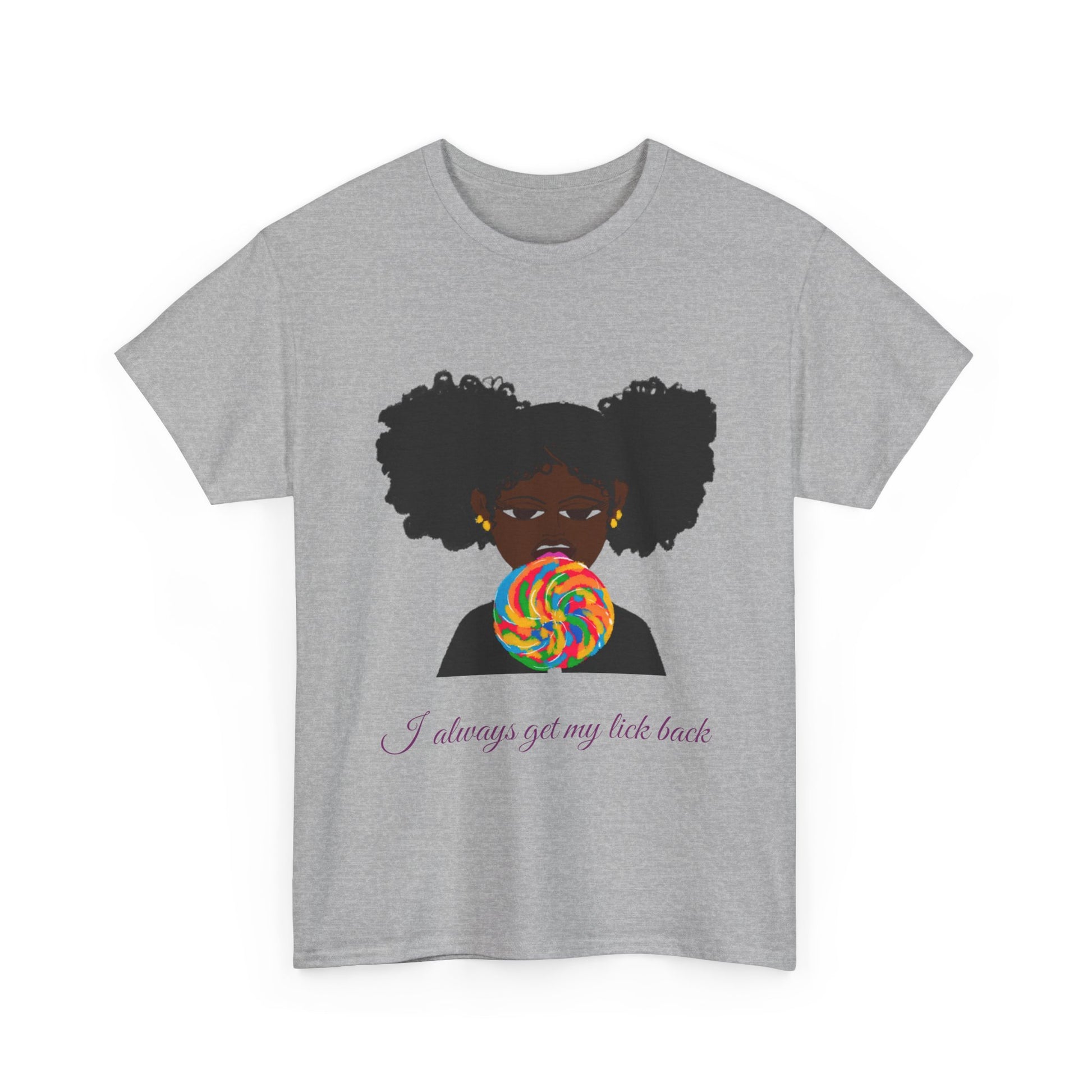 I Always Get My Lick Back: Graphic Tee –Sweet But Bold