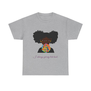 I Always Get My Lick Back: Graphic Tee –Sweet But Bold