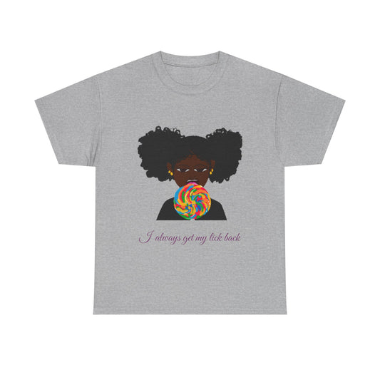 I Always Get My Lick Back: Graphic Tee –Sweet But Bold