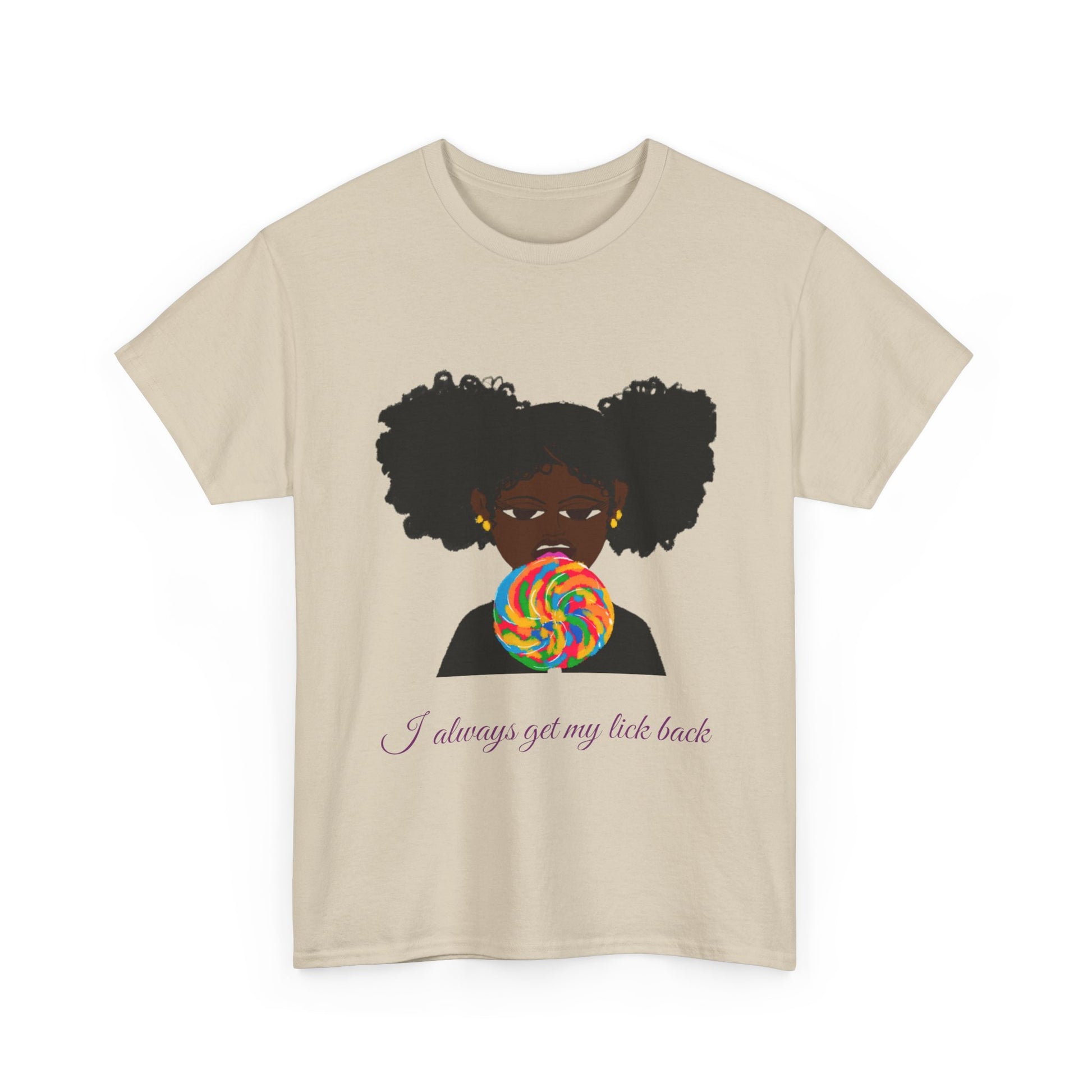 I Always Get My Lick Back: Graphic Tee –Sweet But Bold