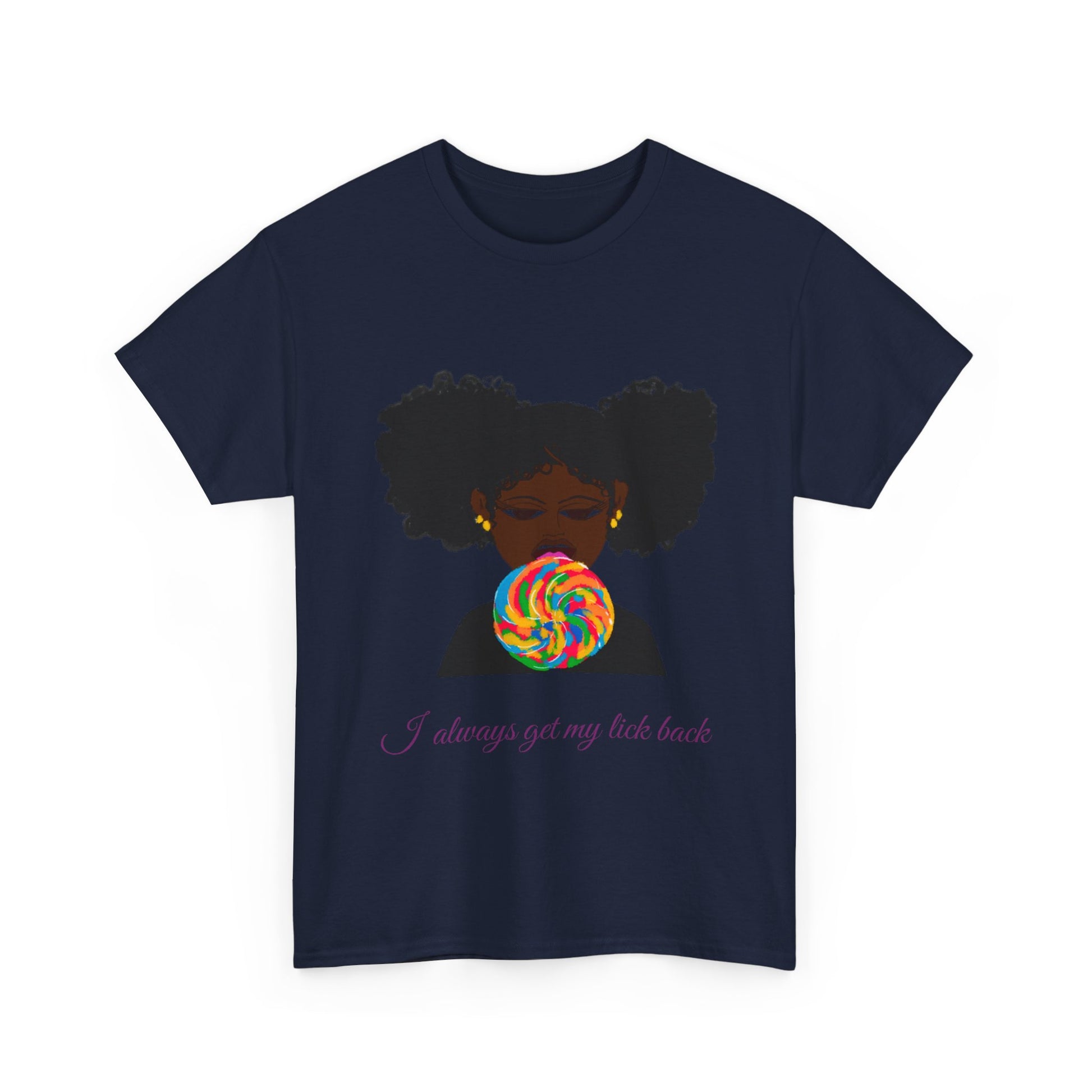 I Always Get My Lick Back: Graphic Tee –Sweet But Bold