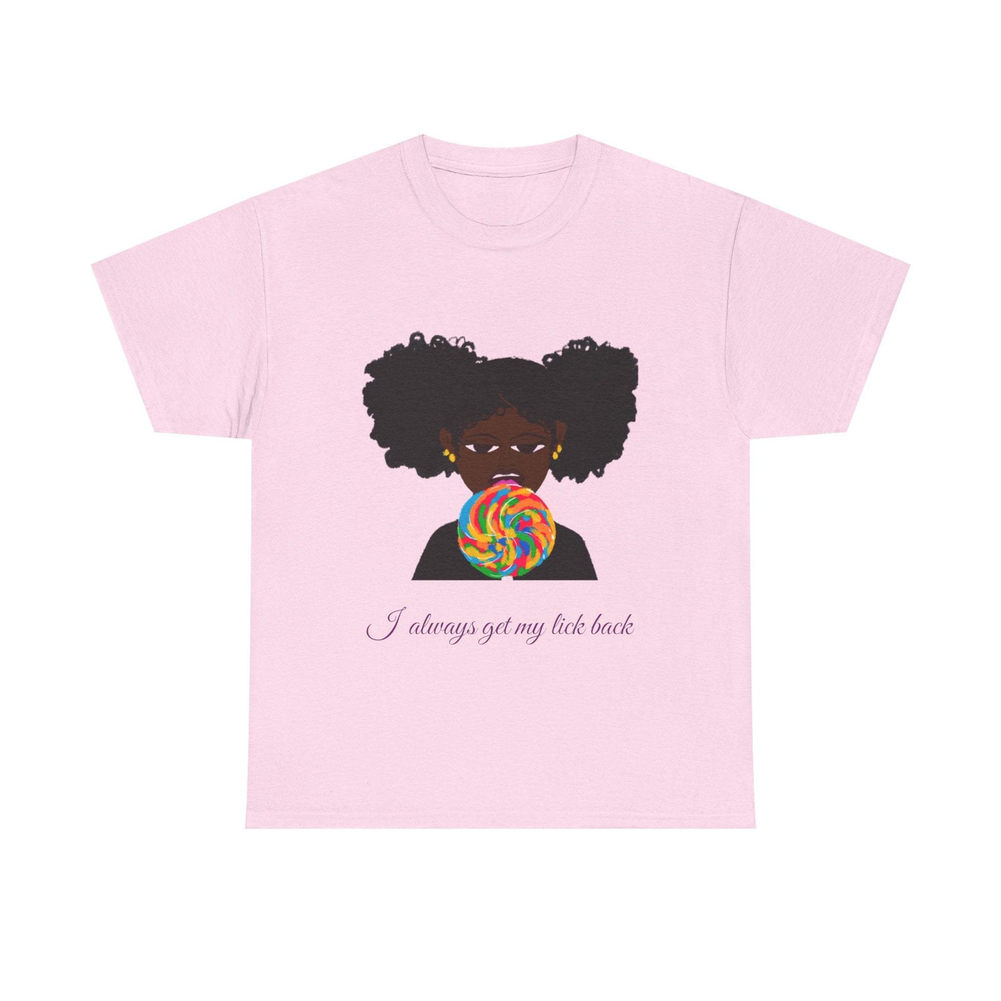 I Always Get My Lick Back: Graphic Tee –Sweet But Bold