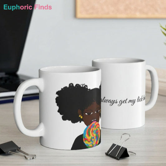 I Always Get My Lick Back Mug- 11oz