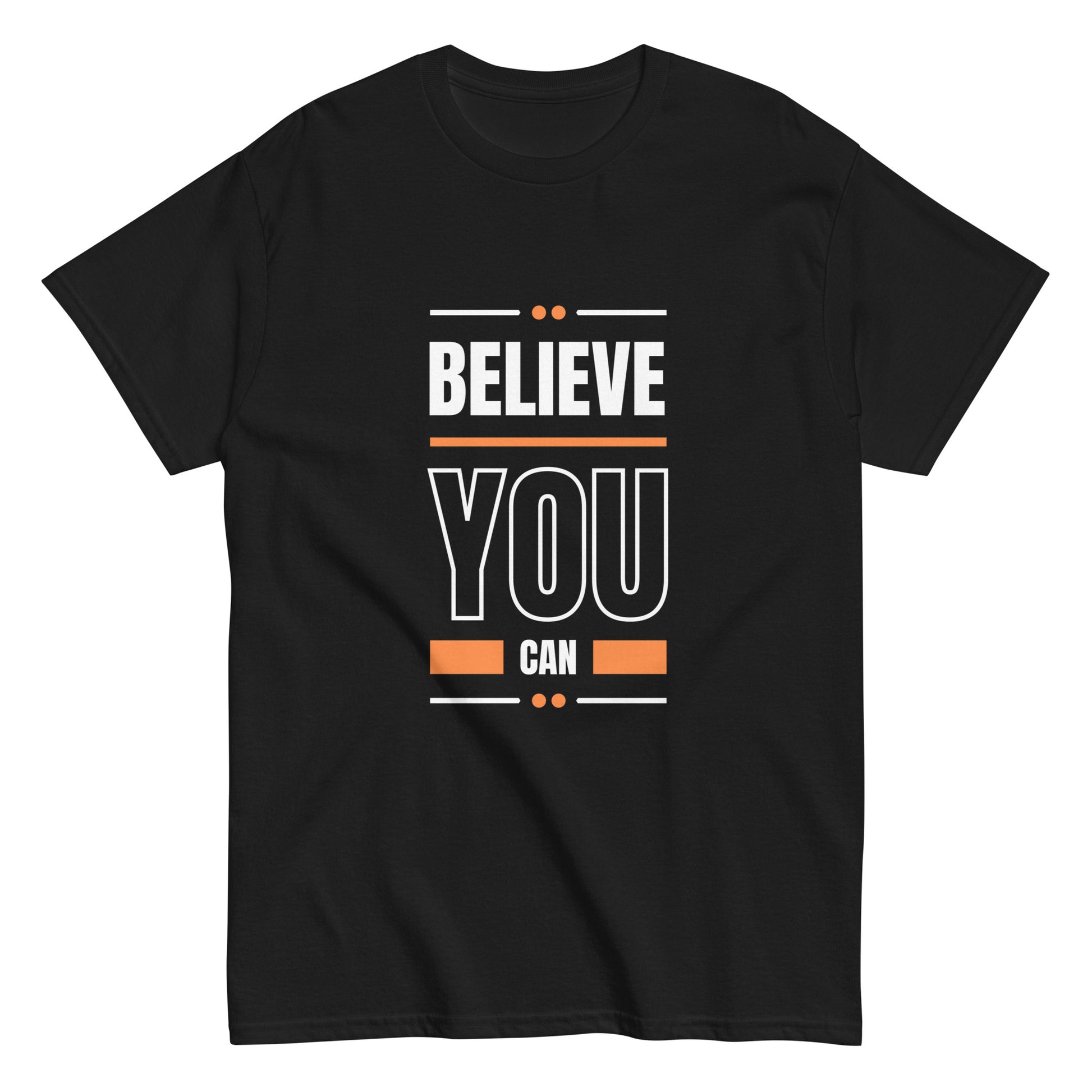 Believe You Can Motivational Unisex T-Shirt- Positive Affirmation Tee