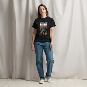 Believe You Can Motivational Unisex T-Shirt- Positive Affirmation Tee
