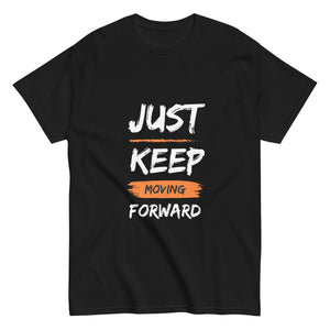 Just Keep Moving Forward Unisex Tee