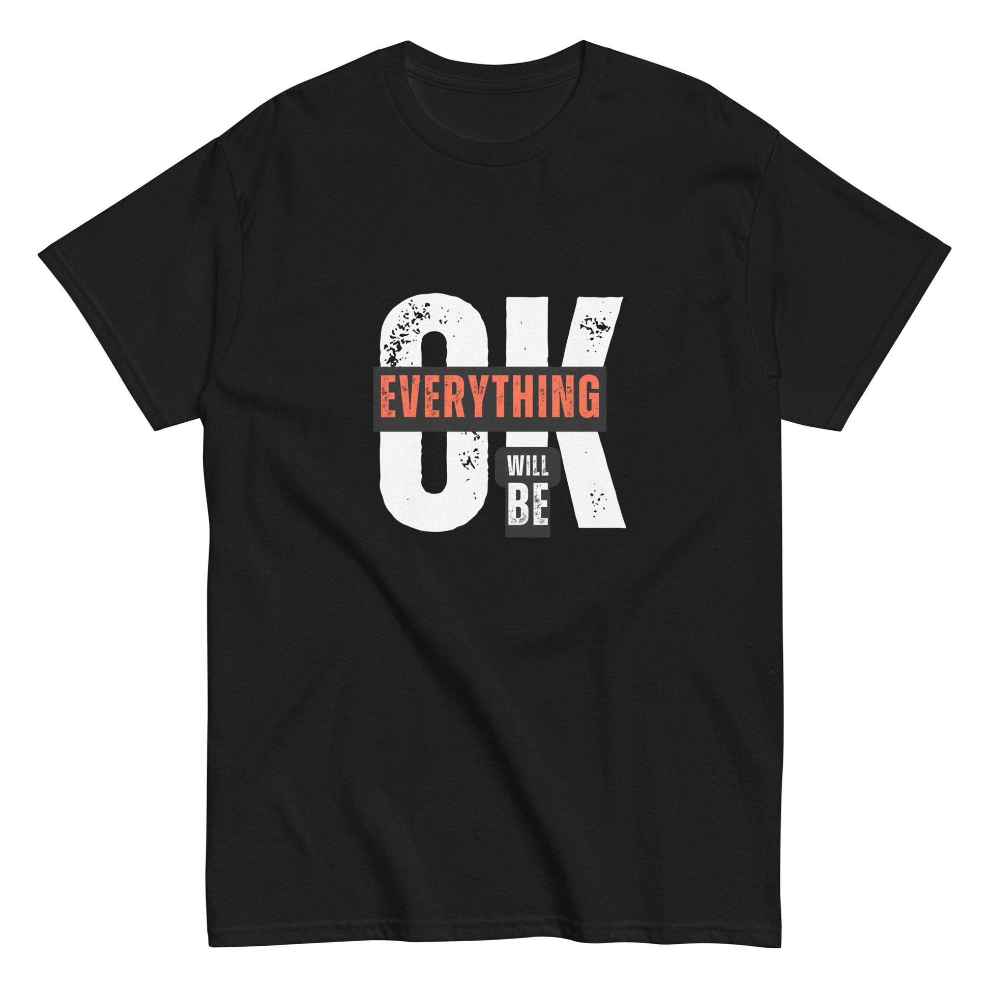 Everything Will Be Ok- A Motivational Tee for Tough Days