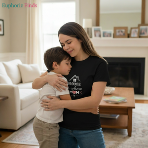 Home is Where Mom Is T-Shirt