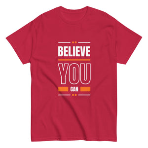 Believe You Can Motivational Unisex T-Shirt- Positive Affirmation Tee