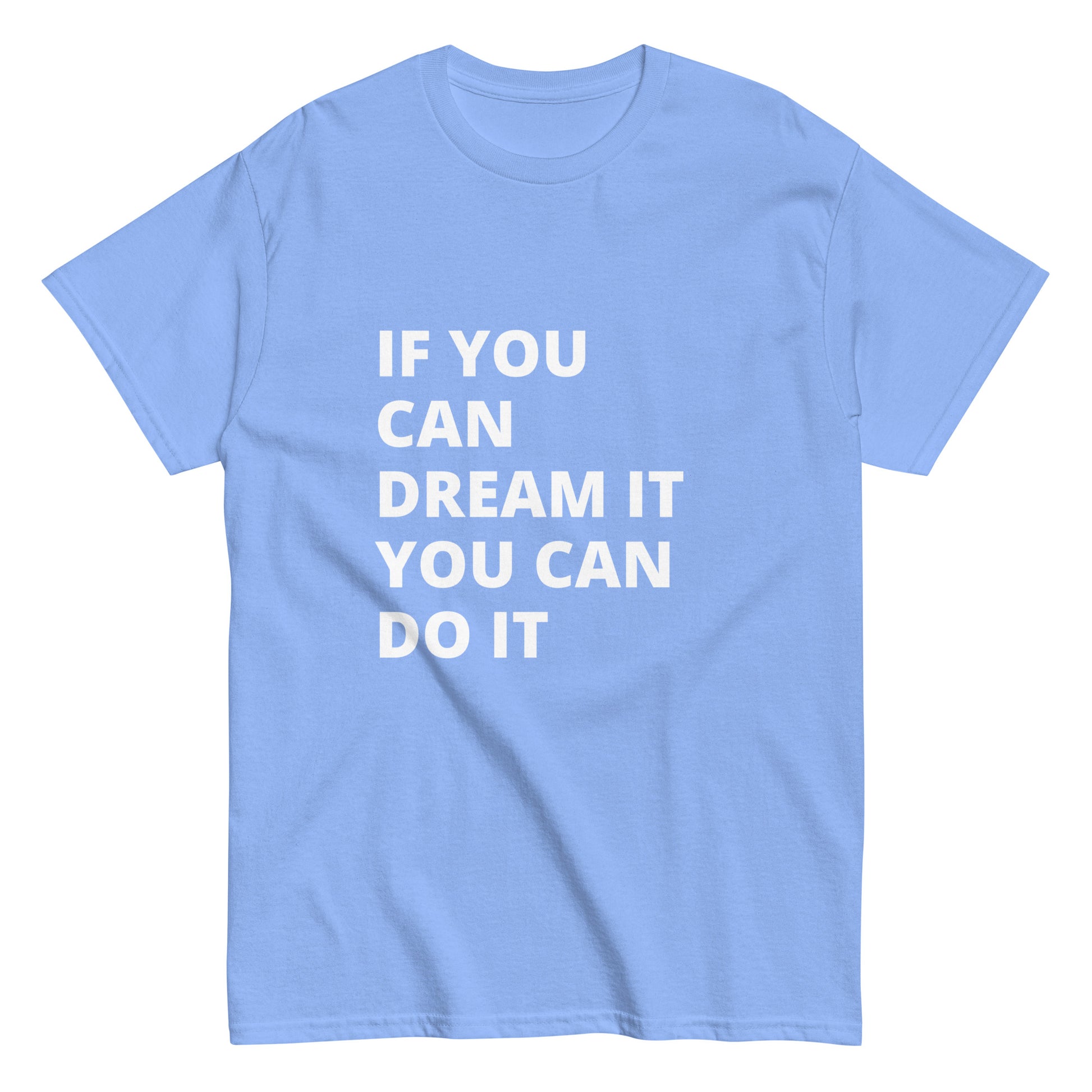 If You Can Dream It You Can Do It Tee