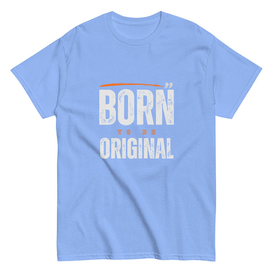 Born to be Original T-Shirt - Inspirational Graphic Tee