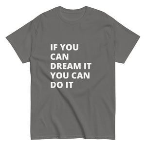 If You Can Dream It You Can Do It Tee