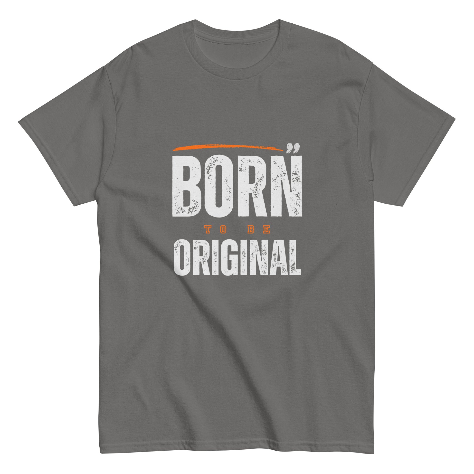 Born to be Original T-Shirt - Inspirational Graphic Tee