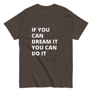 If You Can Dream It You Can Do It Tee