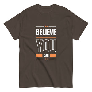 Believe You Can Motivational Unisex T-Shirt- Positive Affirmation Tee
