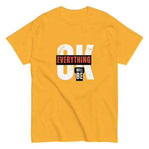 Everything Will Be Ok- A Motivational Tee for Tough Days