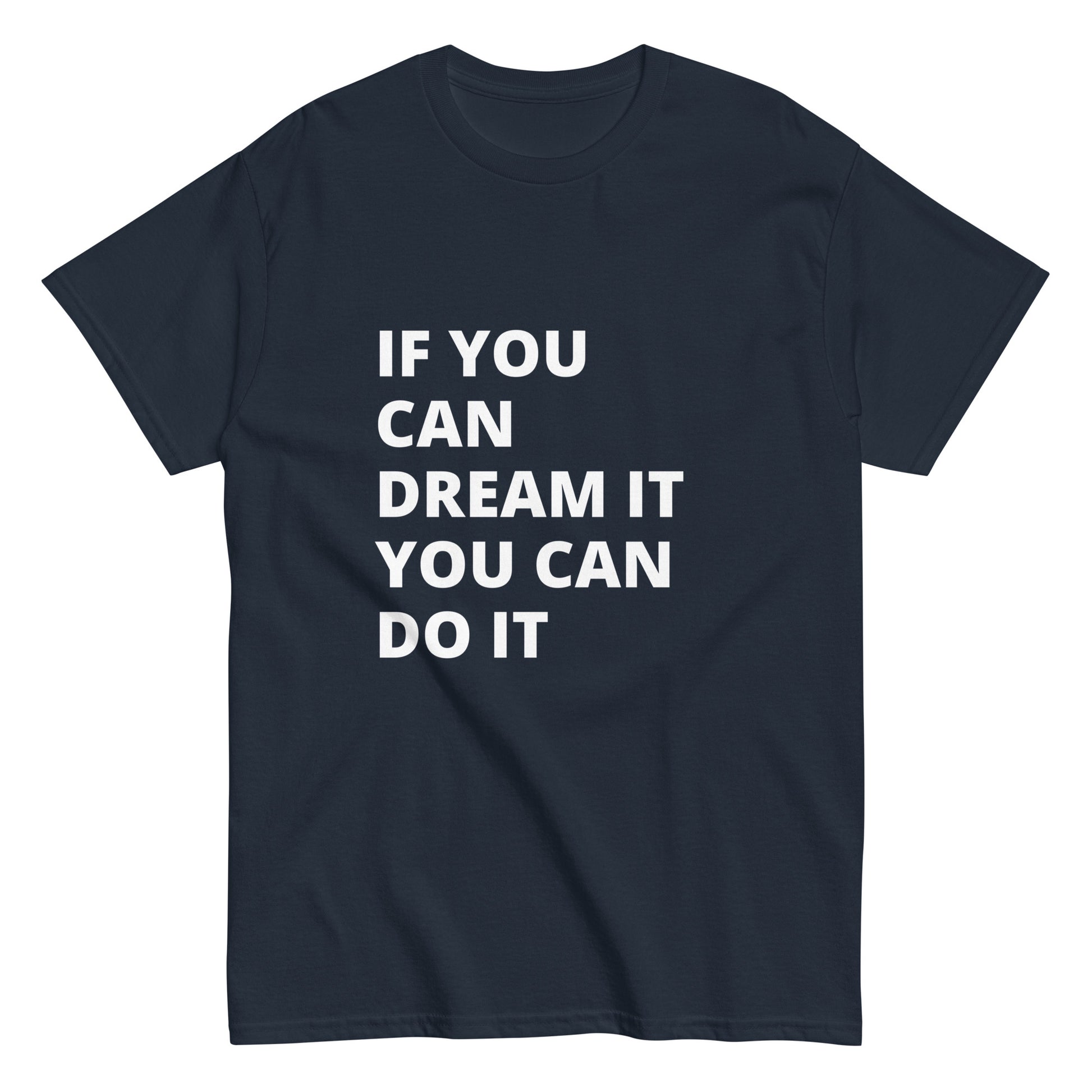 If You Can Dream It You Can Do It Tee