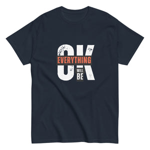 Everything Will Be Ok- A Motivational Tee for Tough Days