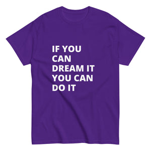 If You Can Dream It You Can Do It Tee