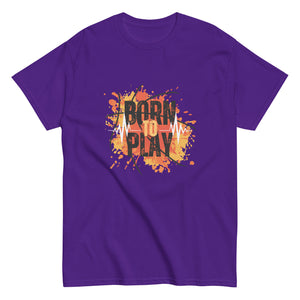 Born to Play- A Tee for the Ones Who Live for the Game