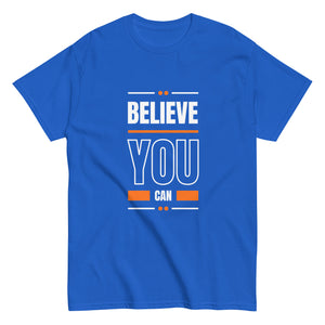 Believe You Can Motivational Unisex T-Shirt- Positive Affirmation Tee