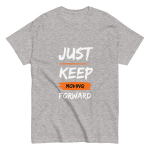 Just Keep Moving Forward Unisex Tee