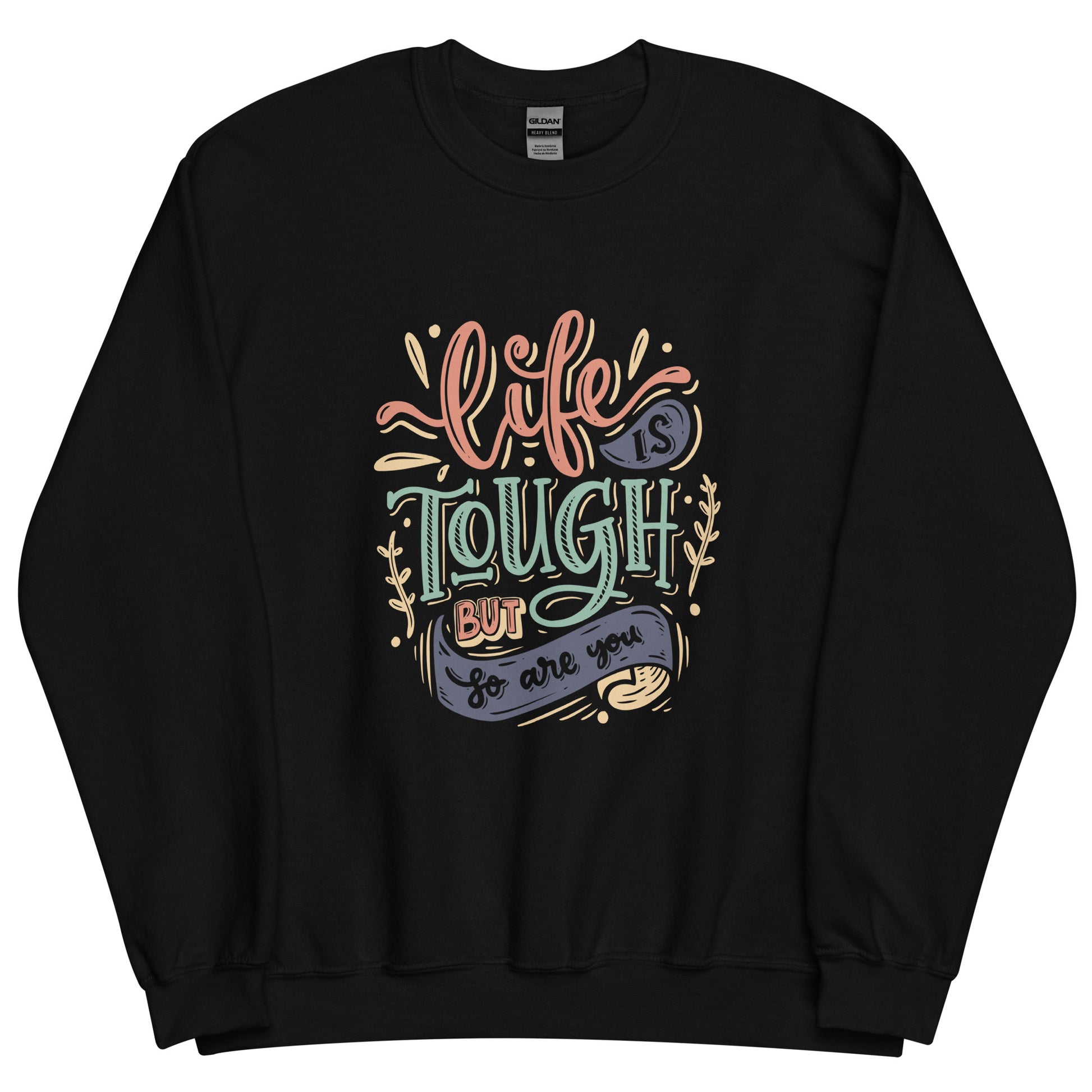 Life Is Tough Sweatshirt