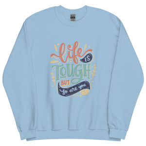 Life Is Tough Sweatshirt