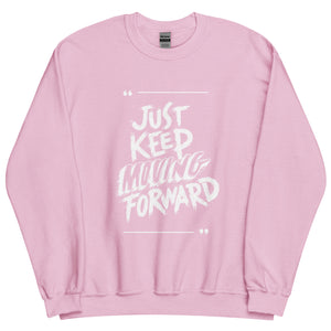 Just Keep Moving Forward Sweatshirt