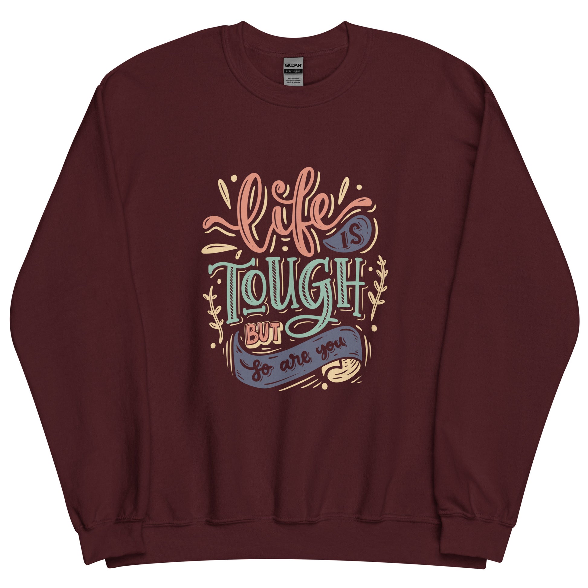 Life Is Tough Sweatshirt