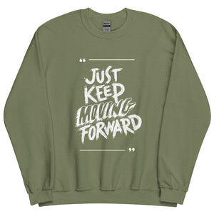 Just Keep Moving Forward Sweatshirt