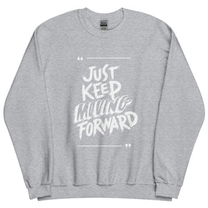 Just Keep Moving Forward Sweatshirt