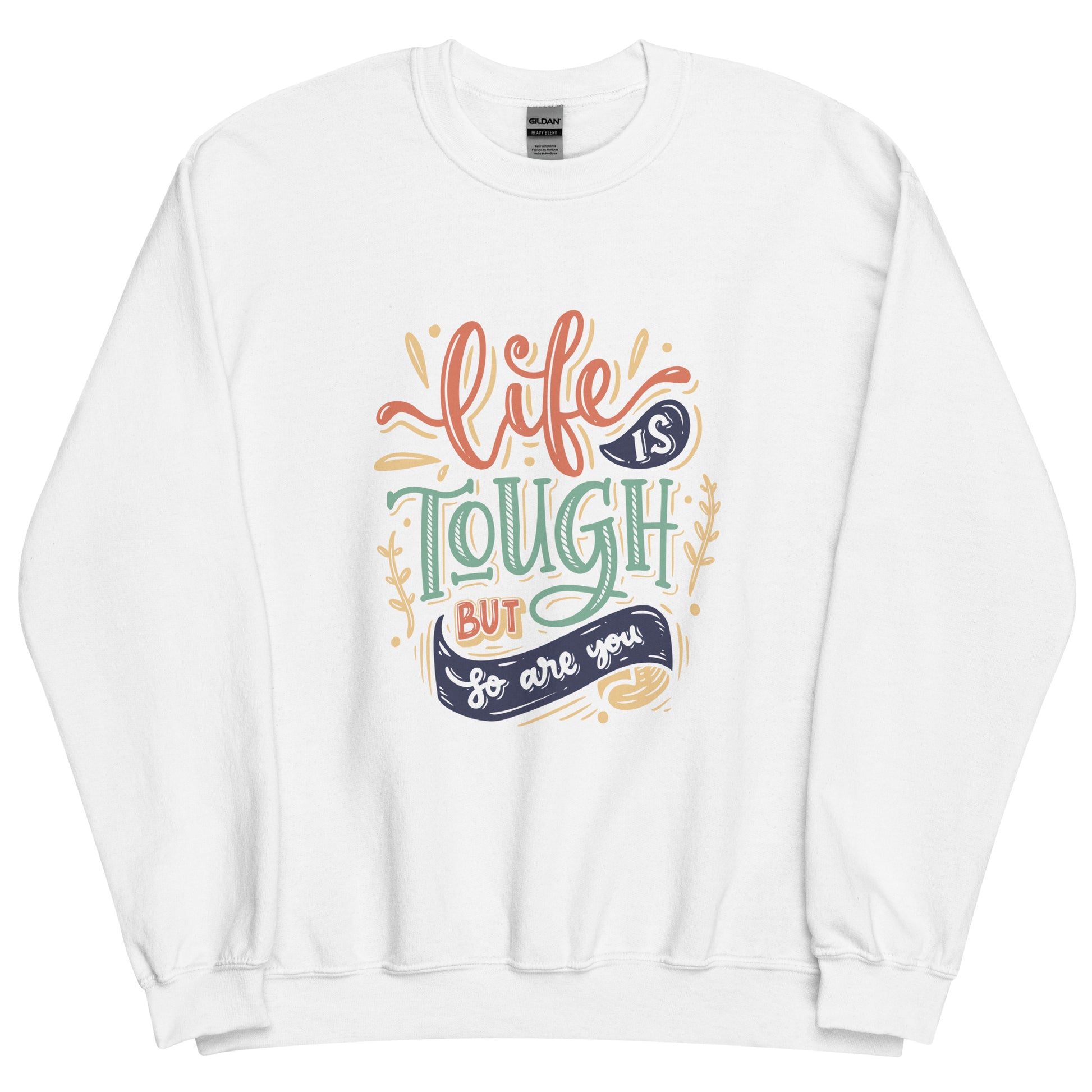 Life Is Tough Sweatshirt