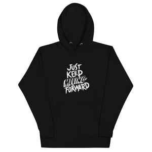 Just Keep Moving Forward Unisex Hoodie